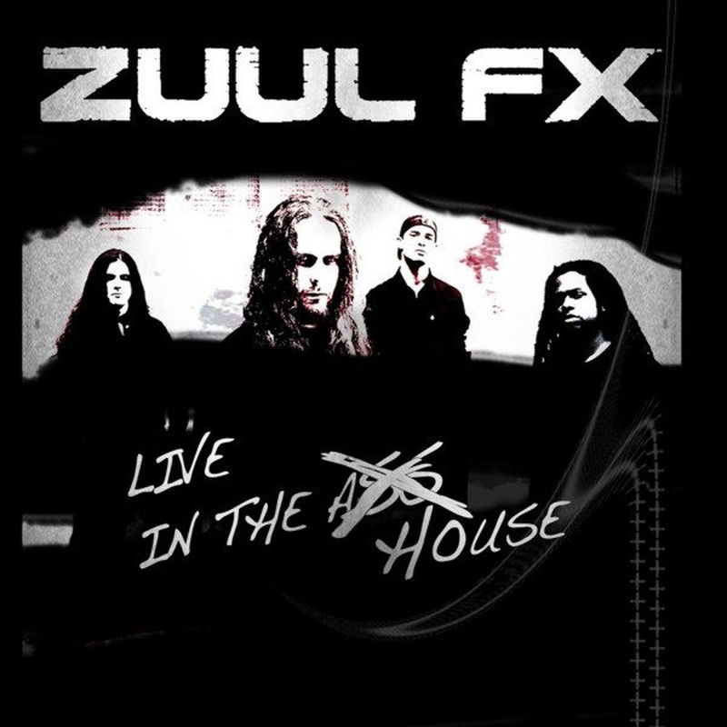 Zuul Fx Live in the House