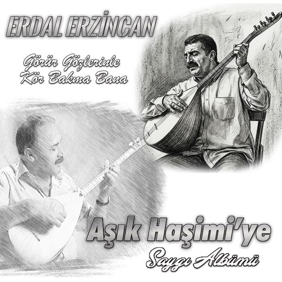 Görür Gözlerinle Kör Bakma Bana (Aşık Haşimi'ye Saygı Albümü)