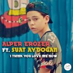 I Think You Love Me Now