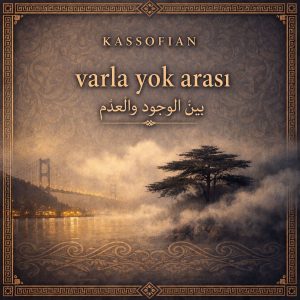 Varla Yok Arası (بينَ الوجودِ والعَدَم)