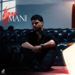 دانلود آهنگ مانی به نام کجایی + متن ترانه