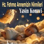 Hz.Fatıma Annemizin Ninnileri