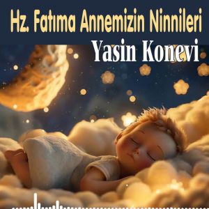 Hz.Fatıma Annemizin Ninnileri