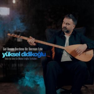 Gel Benim Derdime Bir Derman Eyle