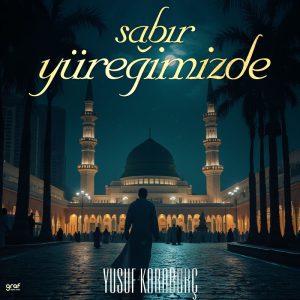 Sabır Yüreğimizde