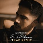 Artık Ağlamam (Trap Remix)